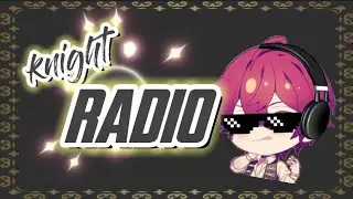 みんな大好きknight Radio 【knightA】【騎士A】