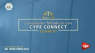 Conexiones Metalicas con CYPE CONNECT • C1 | Ing. Fanián Camilo Falla