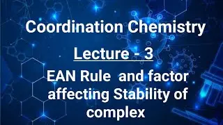SidgWick Effective atomic numbers and factors affecting Stability of complex ion 