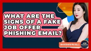 What Are The Signs Of A Fake Job Offer Phishing Email? - Job Interview Pro Skills
