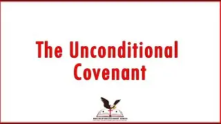 The Unconditional Covenant      &nbsp;|  01-10-2024