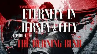 Eternity In Jersey City Ep. 4 - The Burning Bush - Vampire the Masquerade