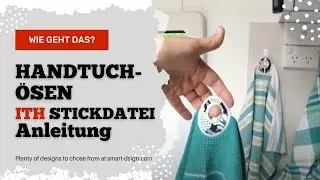 DIY WIE GEHT DAS? Handtuchösen ITH - Deutsche Anleitung - Maschinensticken Smart D'sign Embroidery