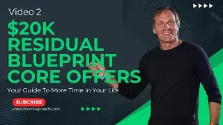 Video 2 Core Offers - $20K Residual Monthly Blueprint