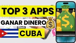 🤑 Las 3 mejores aplicaciones para ganar dinero desde Cuba