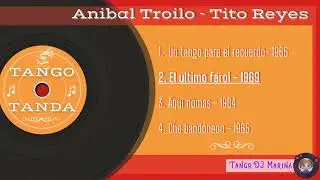Anibal Troilo - Tito Reyes. Tango. Tandas by DJ Marina