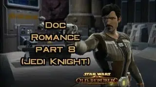 SWTOR Doc Romance part 8: A Little R and R (version 2)