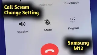 Samsung M12 Call Screen Change Setting