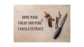 HOMEMADE VANILLA EXTRACT/ 2 INGREDIENTS CHEAP VANILLA