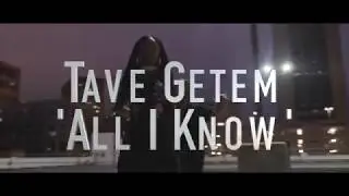 Tave Getem-All I Know [OFFICIAL VIDEO]