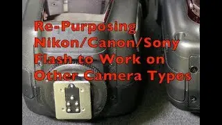 re-upload: Using Nikon/Canon/Sony Flash Units on Other Cameras