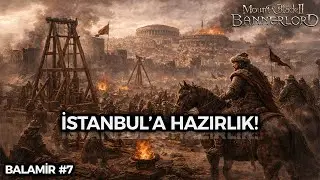 İSTANBUL'A HAZIRLIK...! Balamir | Burning Empires Bannerlord Hun Modu #7