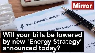 Will your bills be lowered by new 'Energy Strategy' announced today?