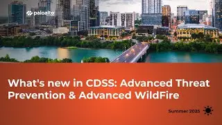What's New in CDSS  Advanced Threat Prevention and Advanced Wildfire