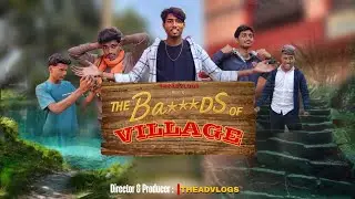 THE BA***DS OF VILLAGE  ||  #LocalStories, #DocumentaryShorts, #EngagingContent #theadvlogs 