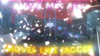 ANIME MIX / [EDIT/AMV] (Moves Like Jagger)  4K🔥