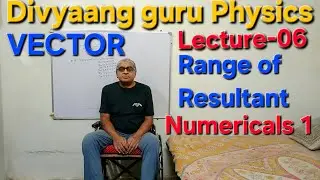 Range of  Resultant  |  NUMERICALS 1 |  VECTOR  |  L-06 |  JEE/NEET  |  Class-11th  |  PHYSICS  |