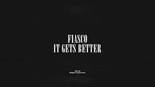 Fiasco / It Gets Better