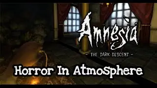 The Atmospheric Horror of Amnesia: The Dark Descent