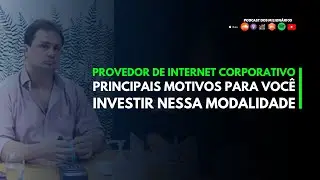 Provedor de internet corporativo: Vantagens e Desvantagens / Podcast Milion&aacute;rio 78 - 1&deg; Temp Tais