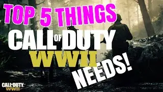 Top 5 Thing Call of Duty WW2 NEEDS!
