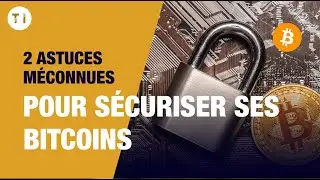 Comment s&eacute;curiser ses bitcoin&nbsp;? (2 astuces m&eacute;connues)
