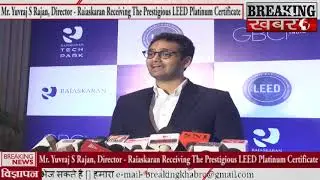 Mr. Yuvraj S Rajan, Director - Raiaskaran receiving the prestigious LEED Platinum certificate