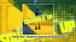 Kendrick Lamar - Squabble Up x Litefeet NYC (DJ Touch Onez) [Clean]