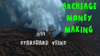 ARCHEAGE MONEY MAKING - ep.11 - Starshard veins