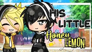 🍋His Little Honey Lemon🍋 ||Gacha Life Mini Movie || Original ||
