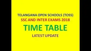 TELANGANA OPEN SCHOOLS (TOSS) | SSC AND INTER EXAMS 2018 |TIME TABLE  | LATEST UPDATE