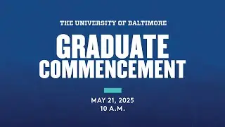 Class of 2025 Graduate Commencement | The University of Baltimore