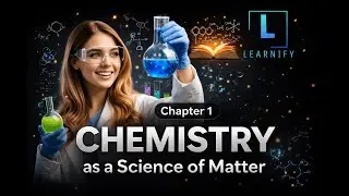 Chapter 1: Chemistry As A Science Of Matter | Learnify