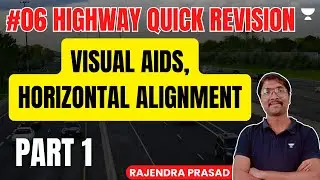 #06 Highway Quick Revision | Visual Aids, Horizontal Alignment - 1 | Rajendra Prasad