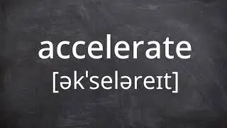 ACCELERATE   Pronunciation in American English