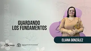 GUARDANDO LOS FUNDAMENTOS | Ministerio De Damas Dorcas
