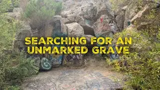 Searching For an Unmarked Grave at Drinkwater Flats in San Francisquito Canyon, California