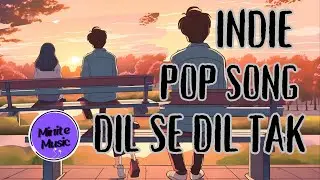 Dil se Dil Tak &ndash; New Indie Pop Love Song | MiniteMusic (2024)