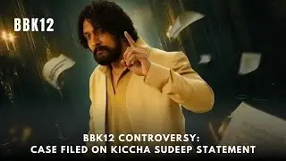 BBK12: Kiccha Sudeep Statement Sparks Controversy | Another Case Filed