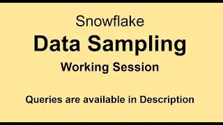 Snowflake Data Sampling - Working Session