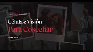 Episodio 4 -  C&eacute;lulas: Visi&oacute;n para cosechar.