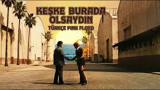 Keşke Burada Olsaydın (Wish You Were Here/Pink Floyd Türkçe Olsaydı)  | Nova Turca Musica