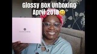 Распаковка Glossy Box, апрель 2018
