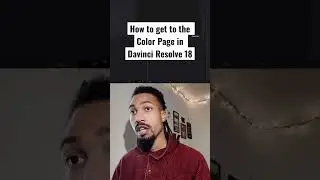 Find The Color Page In Davinci Resolve 18 - It&rsquo;s Super Easy
