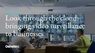 A look through the cloud: bringing next-generation video surveillance to businesses of all sizes