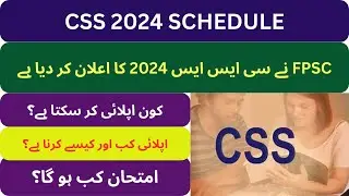 CSS 2024 Schedule | CSS 2024 Plan | Combined Competitive Exam 2024 | How to Apply for CSS 2024