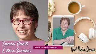 Heal Thrive Dream - Guest Esther Sanders