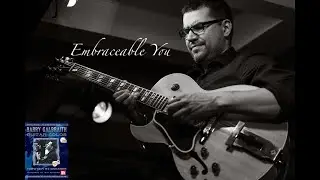 Embraceable You (Arr: Barry Galbraith)