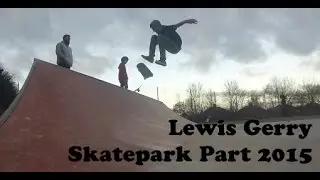 Lewis Gerry 2015 Skatepark Part