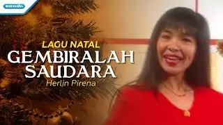Gembiralah Saudara - Lagu Natal - Herlin Pirena (Video)